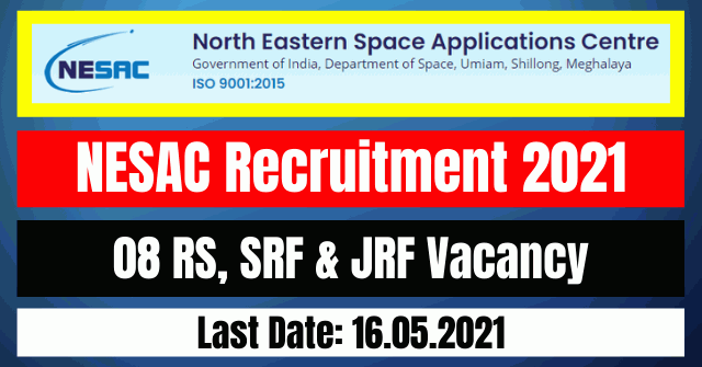 NESAC Recruitment 2021: 08 RS, SRF & JRF Vacancy