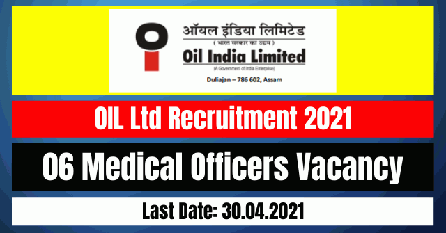 OIL Ltd Recruitment 2021: 06 Medical Officers Vacancy