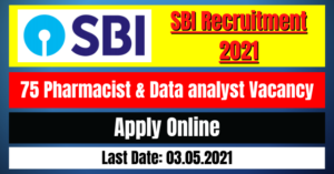 SBI Recruitment 2021: 75 Pharmacist & Data analyst Vacancy