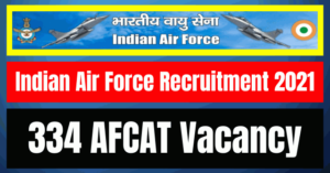 Air Force Recruitment 2021: 334 AFCAT Vacancy