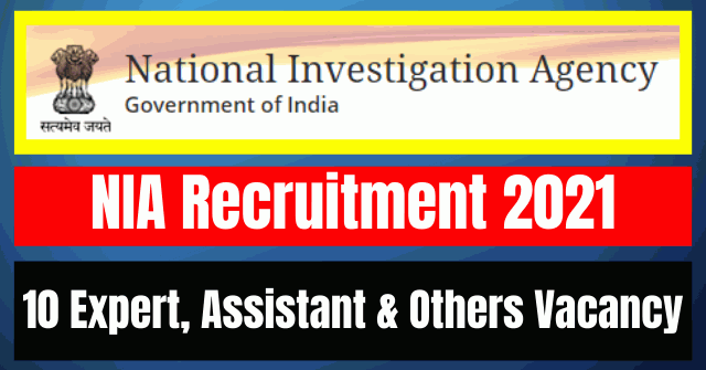NIA Recruitment 2021: 10 Expert, Assistant & Others Vacancy