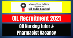 OIL Recruitment 2021: 08 Nursing tutor & Pharmacist Vacancy