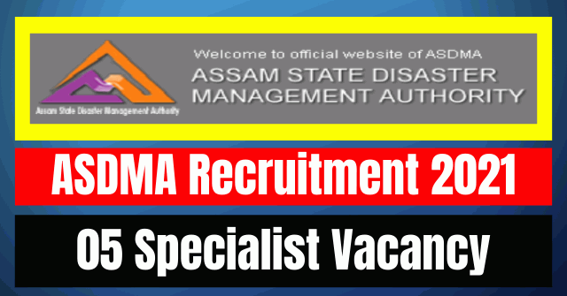 ASDMA Recruitment 2021: 05 Specialist Vacancy