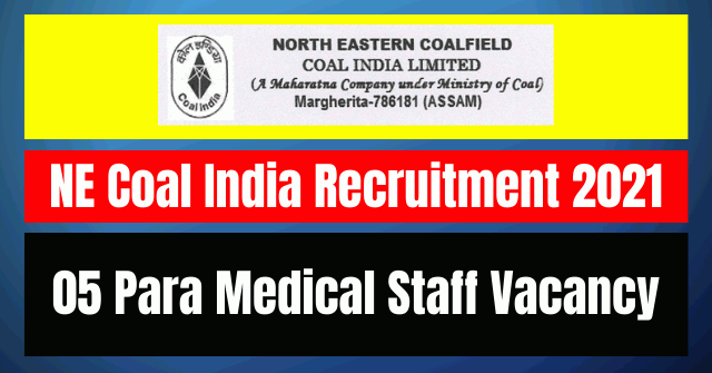 NE Coal India Recruitment 2021: 05 Para Medical Staff Vacancy