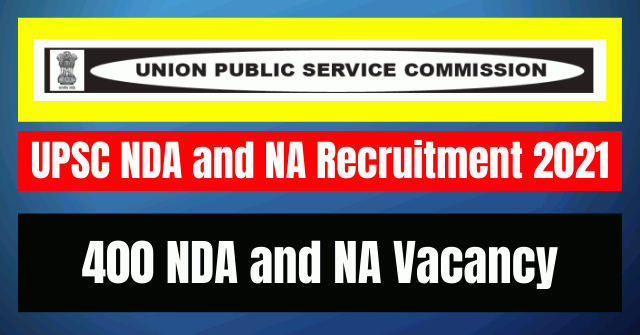 UPSC NDA and NA Recruitment 2021- 400 Vacancy