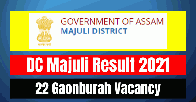 DC Majuli Result 2021: 22 Gaonburah Vacancy