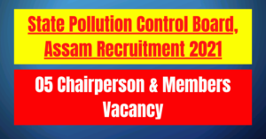 PCB Assam Recruitment 2021: 05 Chairperson & Members Vacancy