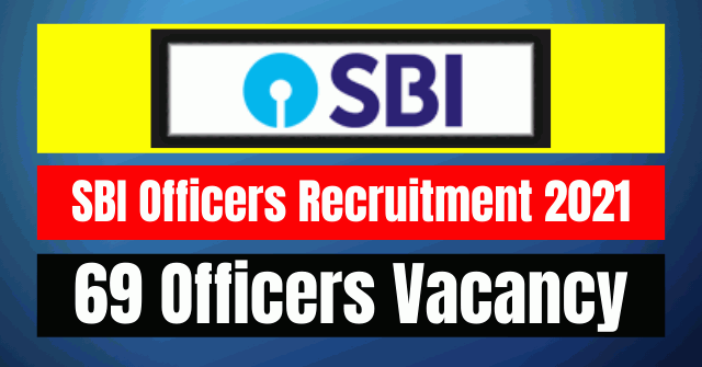 SBI Officers Recruitment 2021: 69 Vacancy