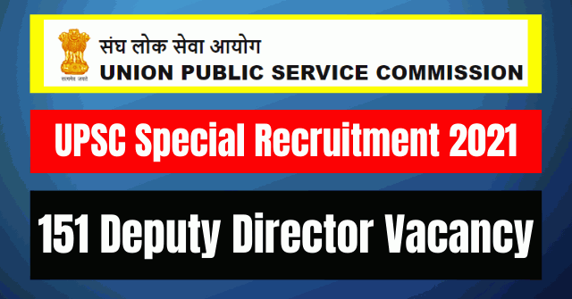 UPSC Special Recruitment 2021: 151 Deputy Director Vacancy