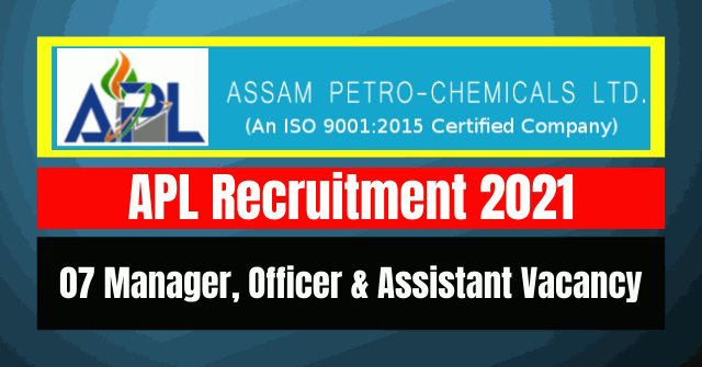 APL Recruitment 2021: 07 Manager, Officer & Assistant Vacancy