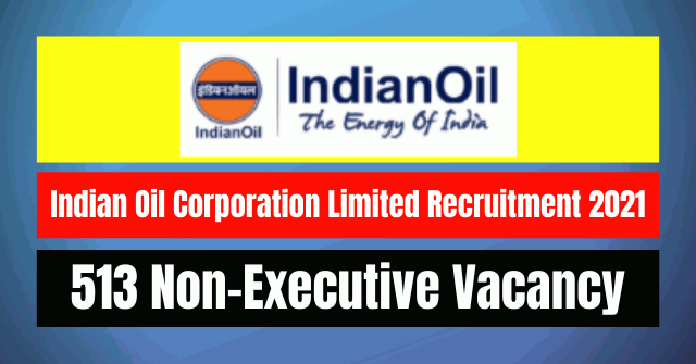 IOCL Recruitment 2021: 513 Non-Executive Vacancy