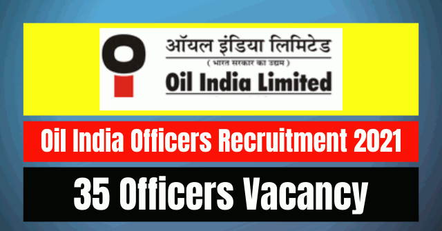 Oil India Officers Recruitment 2021 35 Vacancy