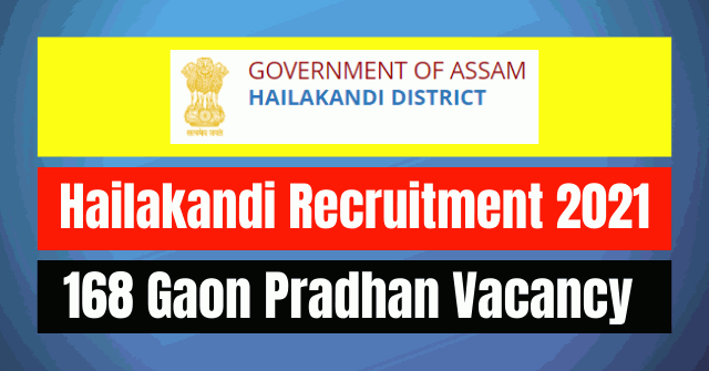 Hailakandi Recruitment 2021: 168 Gaon Pradhan Vacancy
