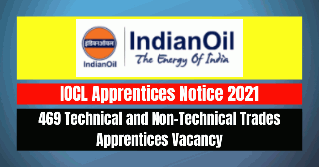 IOCL Apprentices Notice 2021: 469 Vacancy