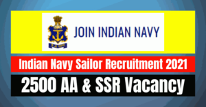 Indian Navy Sailor Recruitment 2021: 2500 AA & SSR Vacancy
