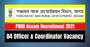 PNRD Assam Recruitment 2021: 04 Officer & Coordinator Vacancy