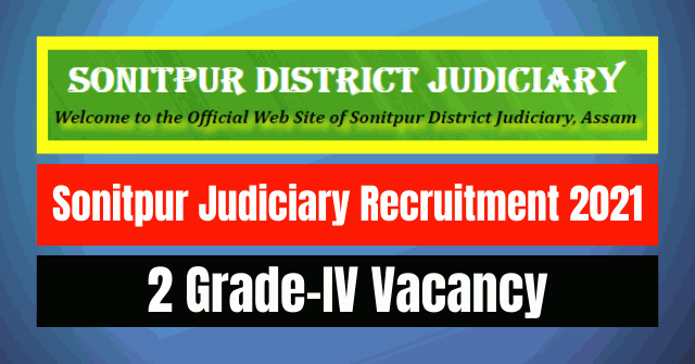Sonitpur Judiciary Recruitment 2021: 2 Grade-IV Vacancy
