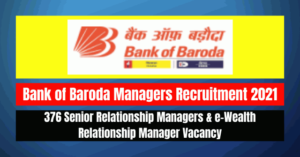 Bank of Baroda Managers Recruitment 2021: 376 Vacancy