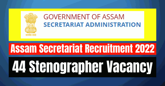 Assam Secretariat Recruitment 2022: 44 Stenographer Vacancy