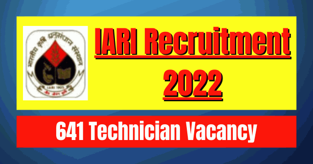 IARI Recruitment 2022: 641 Technician Vacancy