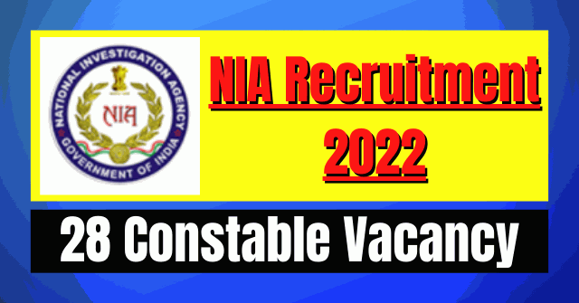 NIA Recruitment 2022: 28 Constable Vacancy