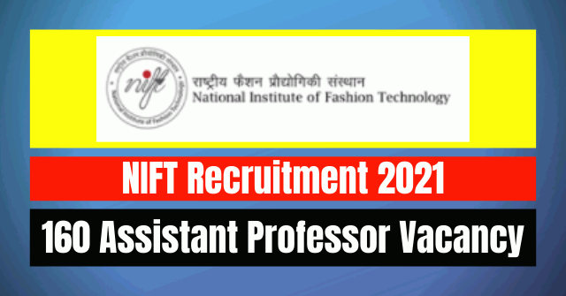 NIFT Recruitment 2021: 160 Assistant Professor Vacancy