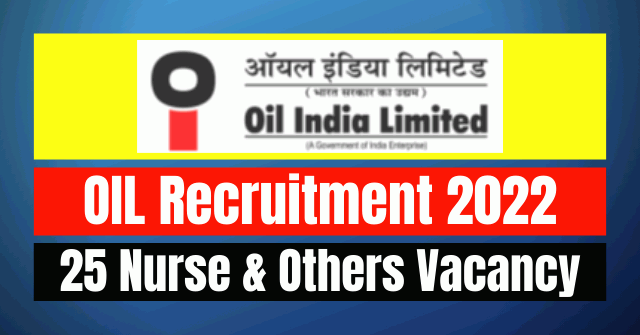 OIL Recruitment 2022: 25 Nurse & Others Vacancy