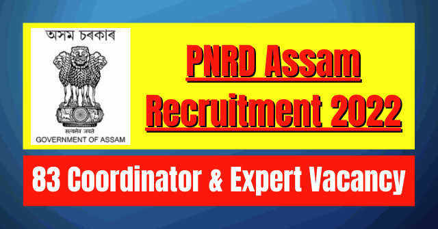PNRD Assam Recruitment 2022: 83 Coordinator & Expert Vacancy