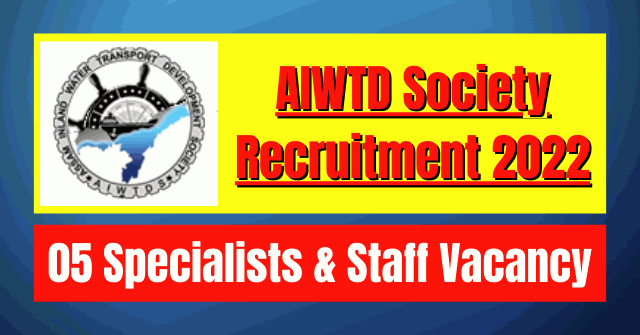 AIWTD Society Recruitment 2022: 05 Specialists & Staff Vacancy