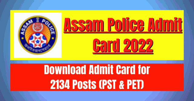 Assam Police Admit Card 2022: 2134 Constable Vacancy