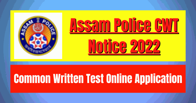 Assam Police CWT Notice 2022: Apply Online
