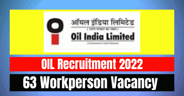OIL Workperson Recruitment 2022: 63 Vacancy