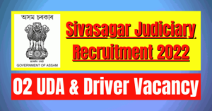 Sivasagar Judiciary Recruitment 2022: 02 UDA & Driver Vacancy