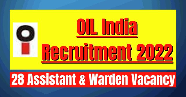 OIL Contractual Recruitment 2022: 28 Assistant & Warden Vacancy