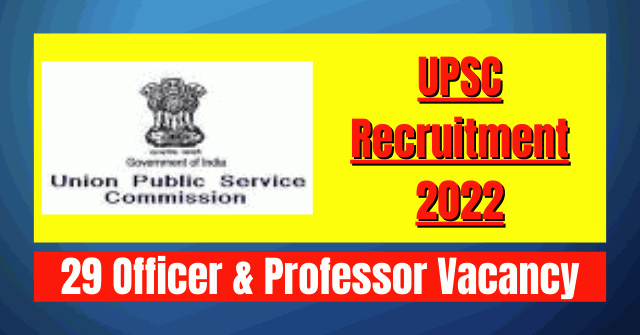 UPSC Recruitment 2022: 29 Officer & Professor Vacancy