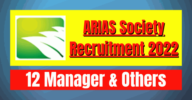 ARIAS Society Recruitment 2022: 12 Manager & Others Vacancy