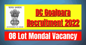 DC Goalpara Recruitment 2022: 08 Lot Mondal Vacancy