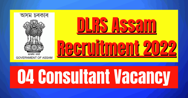 DLRS Assam Recruitment 2022: 04 Consultant Vacancy
