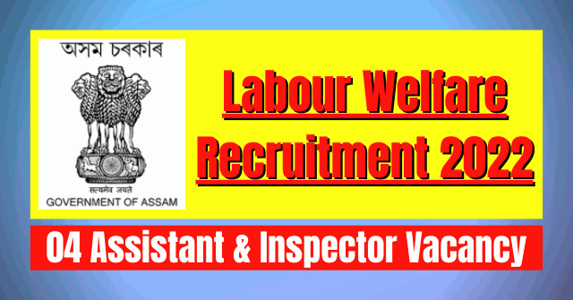 Labour Welfare Recruitment 2022: 04 Assistant & Inspector Vacancy