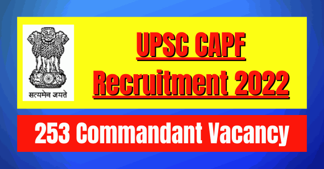 Upsc Capf Recruitment 2022 253 Commandant Vacancy 2330