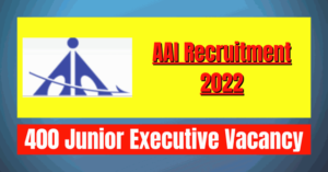 AAI Recruitment 2022: 400 Junior Executive Vacancy