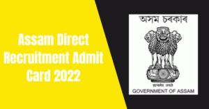 Assam Direct Recruitment Admit Card 2022: 26,441 Grade-III & IV Vacancy