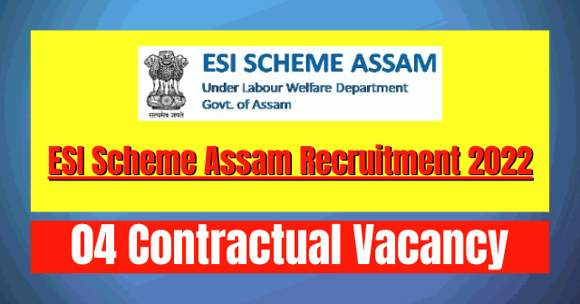 ESI Scheme Assam Recruitment 2022: 04 Contractual Vacancy