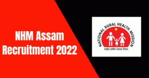 NHM Assam Recruitment 2022: 871 Nurse & Others Vacancy