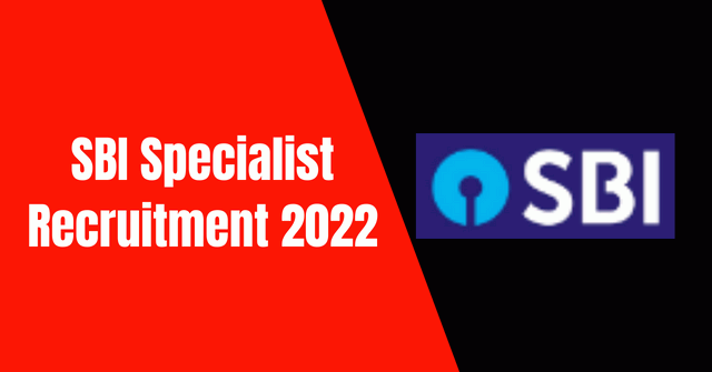 SBI Specialist Recruitment 2022: 714 Vacancy