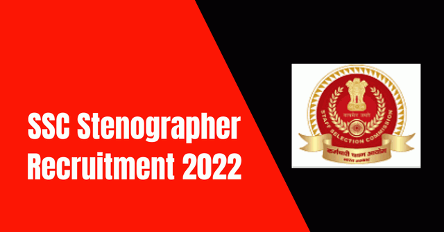 SSC Stenographer Recruitment 2022: Stenographer C & D Vacancy