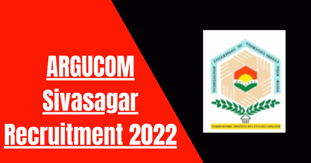 ARGUCOM Sivasagar Recruitment 2022: 11 Associates Vacancy