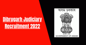 Dibrugarh Judiciary Recruitment 2022: 07 Assistant & Others Vacancy