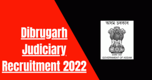 Dibrugarh Judiciary Recruitment 2022: 03 Peon & Chowkidar Vacancy