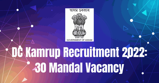 DC Kamrup Recruitment 2022: 30 Mandal Vacancy